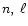 $n,\; \ell$