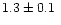 $1.3\pm0.1~$
