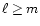 $\ell \geq m$