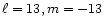 $\ell=13, m=-13$