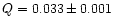 $Q=0.033\pm 0.001$