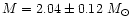 $M=2.04\pm 0.12~ M_{\odot}$