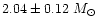$2.04\pm 0.12~ M_{\odot}$