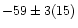 $-59\pm3(15)$