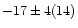 $-17\pm4(14)$
