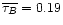 $\overline{\tau_{B}} = 0.19$