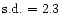 ${\rm s.d.}=2.3$