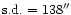 ${\rm s.d.}=138''$