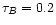 $\tau_{B}=0.2$