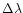 $\Delta \lambda $