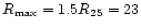 $R_{\rm max}=1.5R_{25}=23$