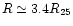 $R\simeq 3.4 R_{25}$