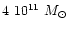 $4~10^{11}~M_{\odot}$