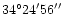 $34^{\circ} 24' 56''$
