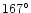 $167^{\circ}$