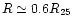 $R\simeq 0.6 R_{25}$