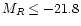 $M_R \leq -21.8$