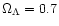 $\Omega _{\Lambda }=0.7$