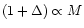 $(1+\Delta) \propto M$