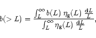 \begin{displaymath}b(>L) = \frac{ \int_L^{\infty} b(L) \; \eta_{\rm g}(L) \;
\fr...
... } { \int_L^{\infty} \eta_{\rm g}(L) \; \frac{{\rm d}L}{L} } ,
\end{displaymath}