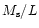 $M_{\rm s}/L$
