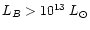 $L_B>10^{13} \; L_{\odot}$