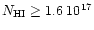 $N_{\rm HI} \geq 1.6 \; 10^{17}$