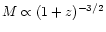 $M
\propto (1+z)^{-3/2}$