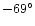 $-69^{\circ}$