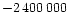 $-2\,400\,000$