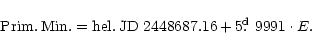\begin{displaymath}{\rm Prim.\, Min. = hel.\, JD}\,\, 2448687.16 + 5\hbox{$.\!\!^{\rm d}$ }9991 \cdot E.
\end{displaymath}