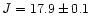 $J = 17.9 \pm 0.1$