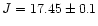 $J = 17.45 \pm
0.1$