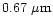 $0.67 \mbox{ } \mu \mbox{m}$