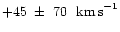 $+45~\pm~70~\mbox{ km\,s}^{-1}$