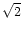 $\sqrt 2$