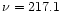 $\nu = 217.1$