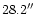 $28.2^{\prime \prime}$