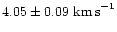 $4.05 \pm 0.09 \mbox{ km\,s}^{-1}$