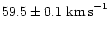$59.5 \pm 0.1
\mbox{ km\,s}^{-1}$