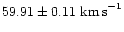 $59.91 \pm 0.11
\mbox{ km\,s}^{-1}$