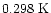 $0.298 \mbox{ K}$