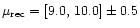 $\mu_{\rm rec} = [9.0,\,10.0] \pm 0.5 $