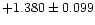 $+1.380\pm0.099$