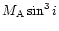 $M_{\rm A} \sin^3i$