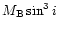 $M_{\rm B} \sin^3i$
