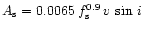 $A_{\rm s}=
0.0065\,f_{\rm s}^{0.9}\,v\,\sin\,i$