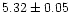 $5.32\pm0.05$
