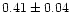 $0.41\pm0.04$