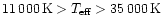$11\,000\,\mbox{K}>T_{\mbox{\scriptsize eff}}>35\,000\,\mbox{K}$